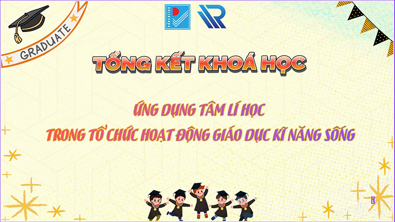 Khóa học “ứng dụng tâm lý học trong tổ chức hoạt động giáo dục kĩ năng sống” 