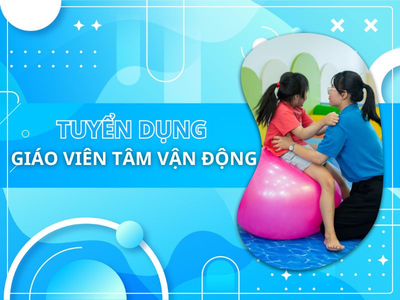 Tuyển dụng Giáo viên tâm vận động
